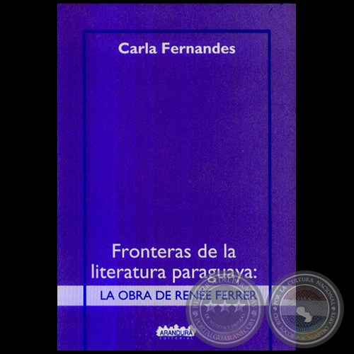 FRONTERAS DE LA LITERATURA PARAGUAYA: RENE FERRER - Autora: CARLA FERNANDES - Ao 2006